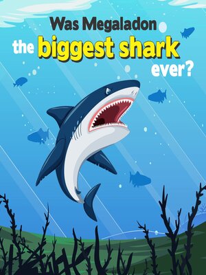 cover image of Was Megaladon the biggest shark ever?